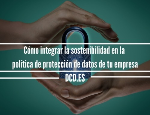 Cómo integrar la sostenibilidad en la política de protección de datos de tu empresa