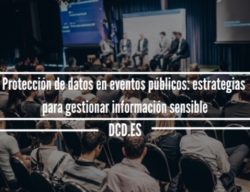 Protección de datos en eventos públicos: estrategias para gestionar información sensible